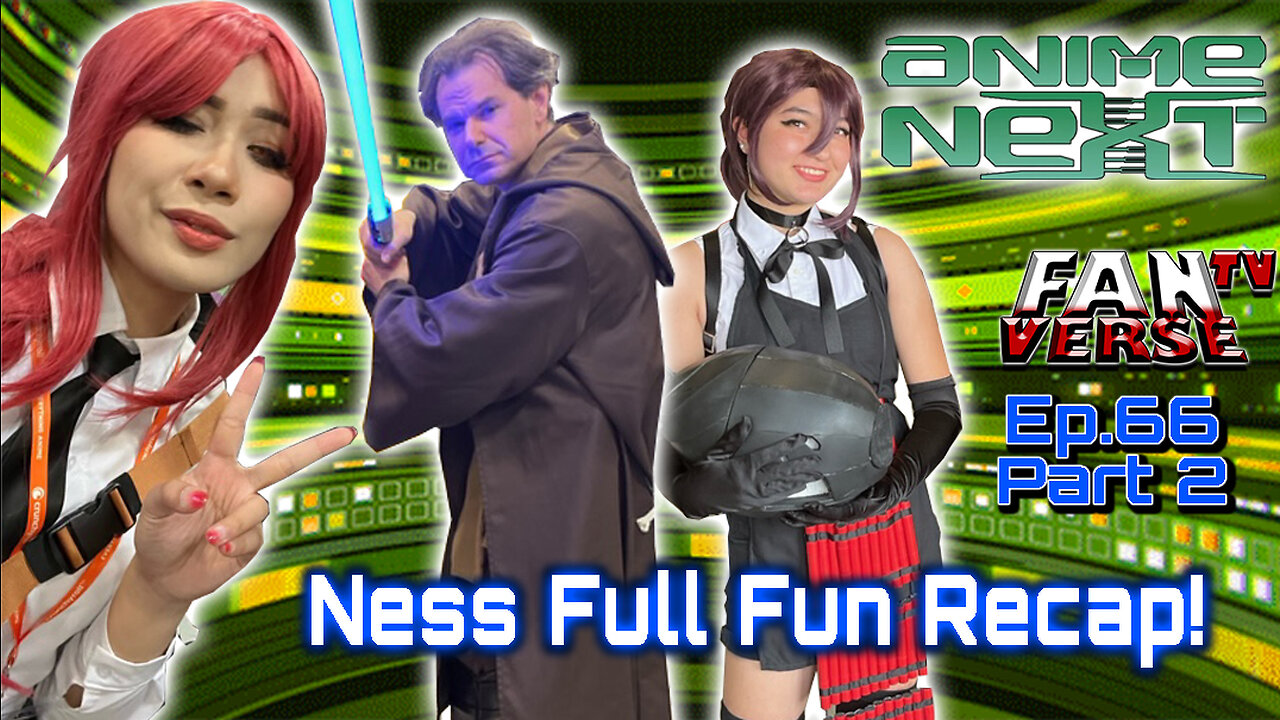 AnimeNEXT! NESS FULL RECAP. Ep. 66, Part 2