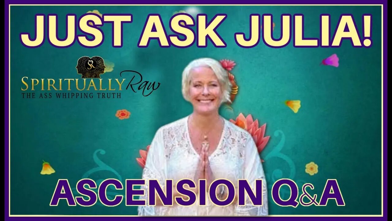 ASCENSION Q&A. Just Ask Julia!