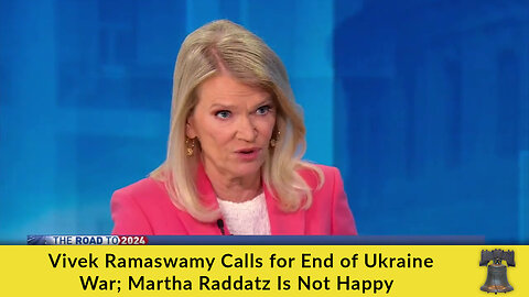 Vivek Ramaswamy Calls for End of Ukraine War; Martha Raddatz Is Not Happy
