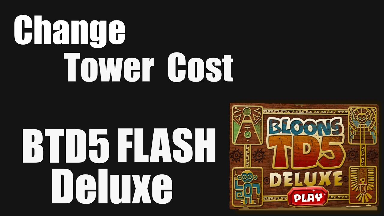 How to change Tower Cost in BTD5 Flash Deluxe
