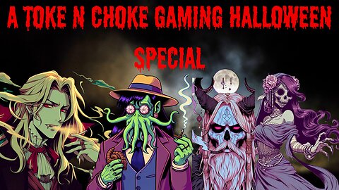 TOKE N CHOKE GAMING| HAPPY HALLOWEEN |