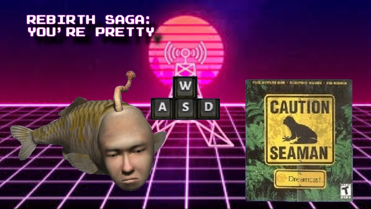 I'm Pretty - Seaman Rebirth pt 2