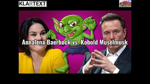 Madame Annalena Baerbock vs. Kobold Muselmusk 😎