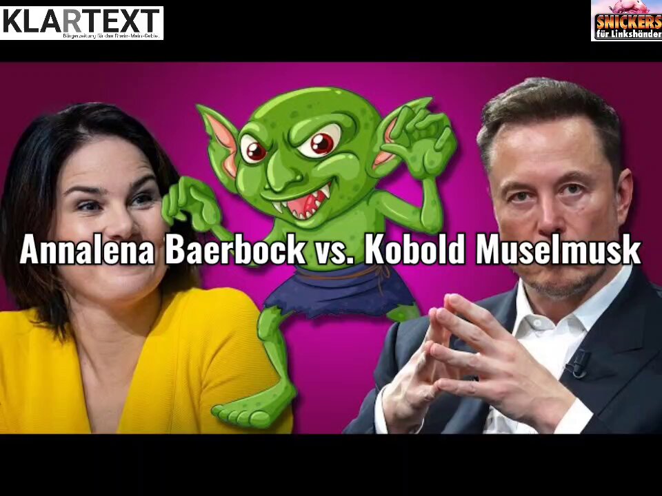 Madame Annalena Baerbock vs. Kobold Muselmusk 😎