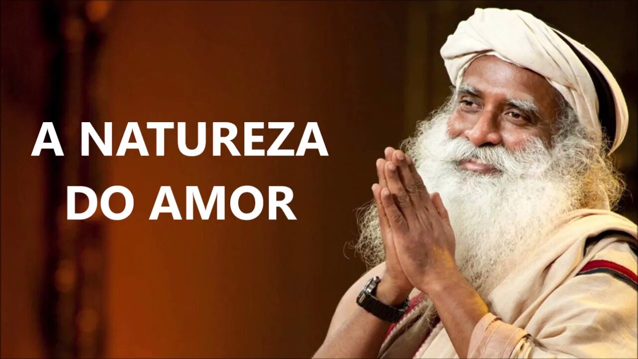 TORNE SE AMOR E CONHEÇA A NATUREZA DO AMOR, SADHGURU, DUBLADO