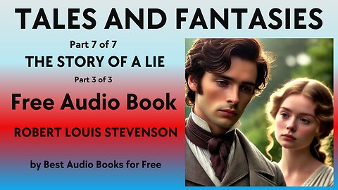 Tales and Fantasies - Pt 7 of 7 - The Story of a LIe - Pt 3 of 3 - by Robert Louis Stevenson