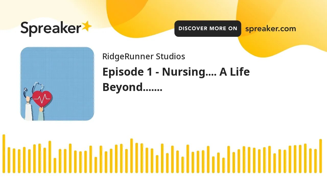 Episode 1 - Nursing.... A Life Beyond.......