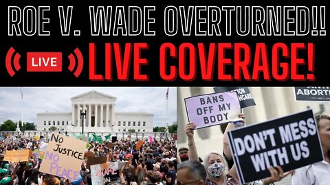 LIVE: Roe V. Wade Overturned!! (LIVE COVERAGE) Day 2