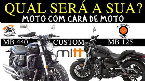 Moto com cara de Moto: MITT CUSTOM 125 MB ou 440 MB? Qual será a SUA?