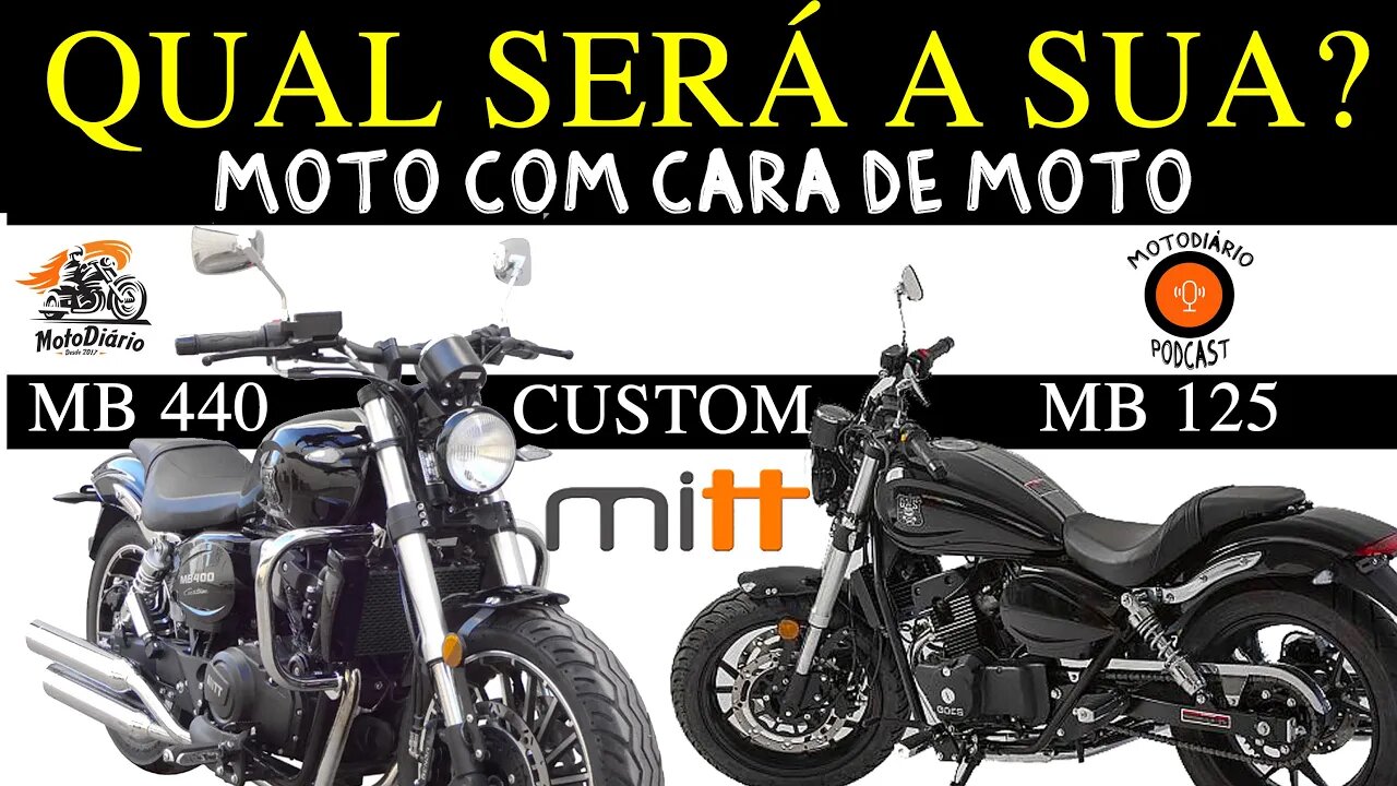 Moto com cara de Moto: MITT CUSTOM 125 MB ou 440 MB? Qual será a SUA?