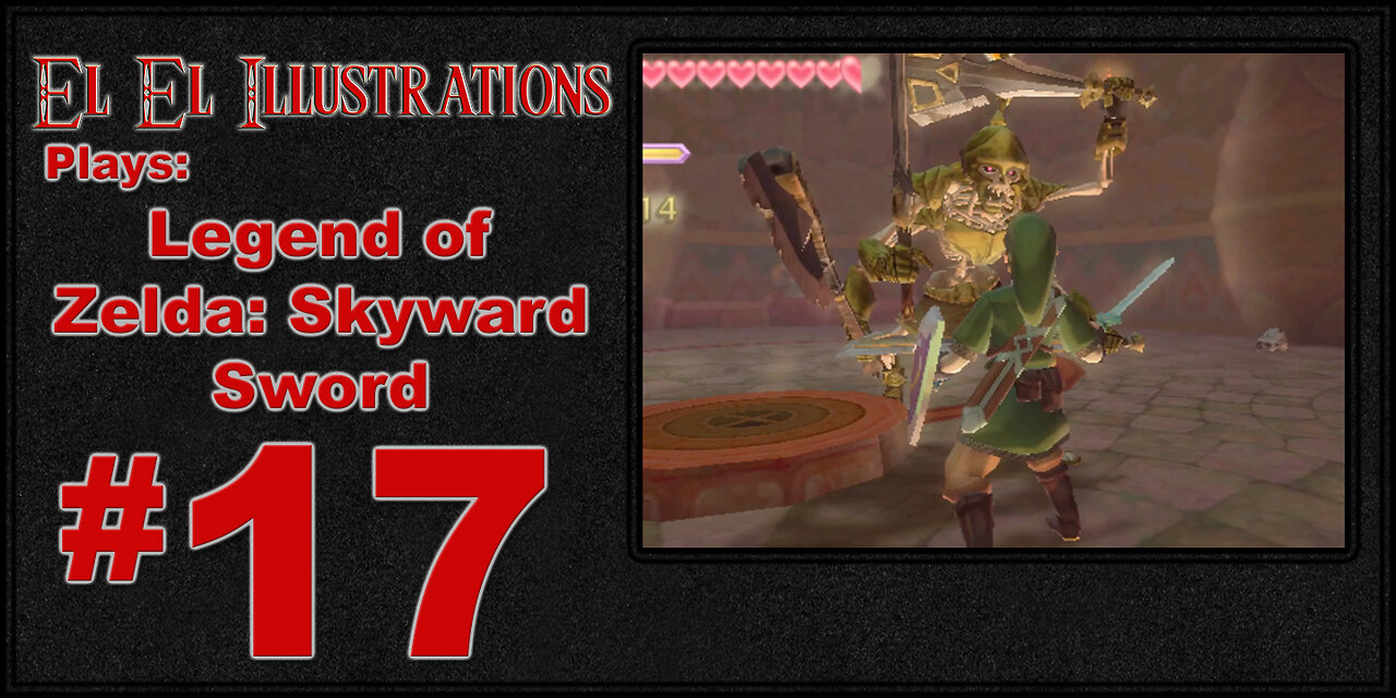 El El Plays The Legend of Zelda: Skyward Sword Episode 17: Whip It Good