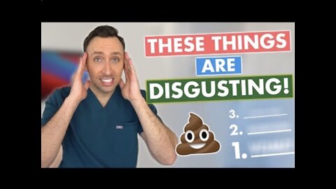 Things That GROSS OUT A DOCTOR!