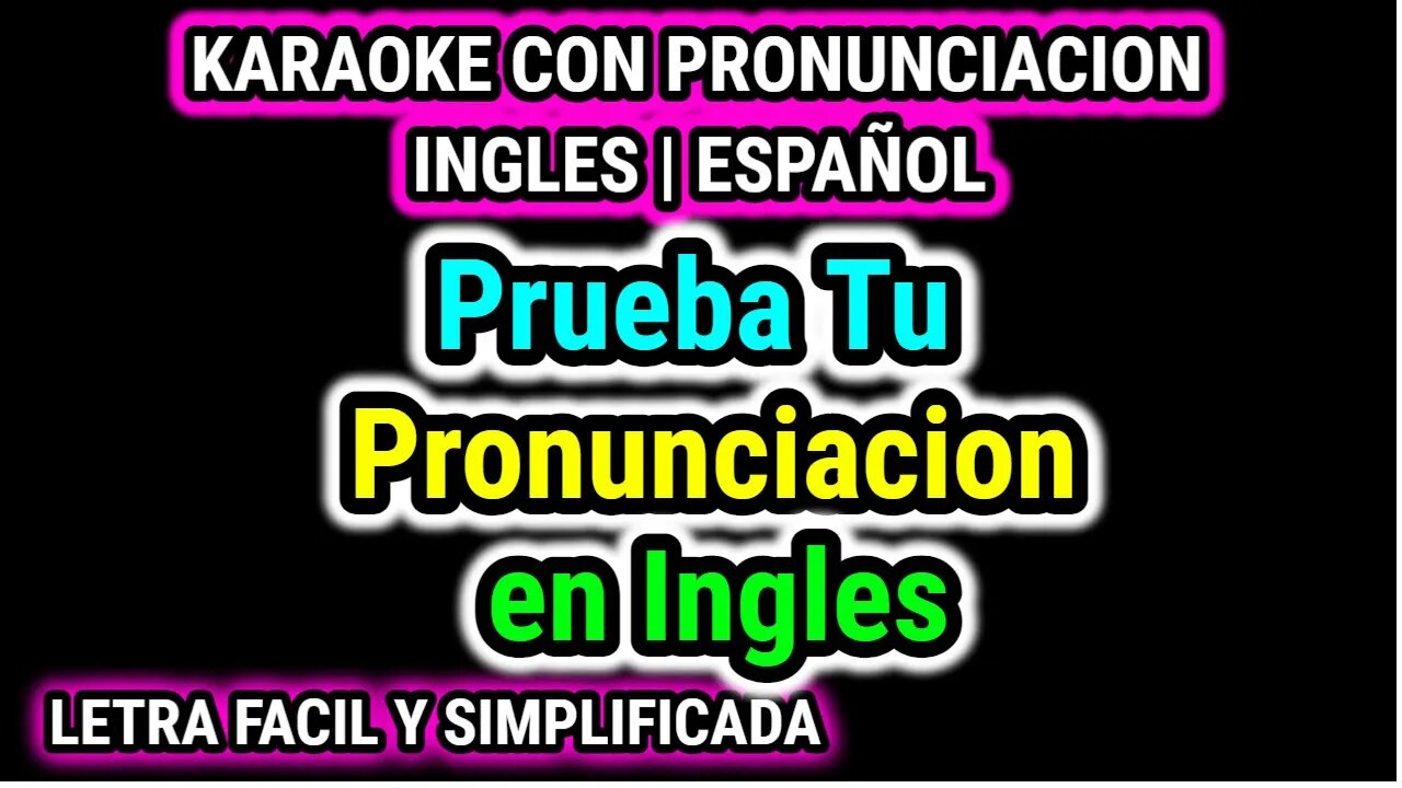 Pongamoslo a Prueba | Aprende Como hablar cantar con pronunciacion en ingles español