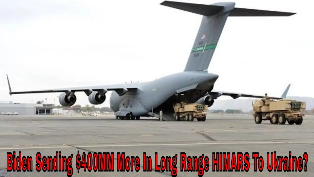 Biden Readies Another $400MM In Long Range HIMARS For The Ukraine!