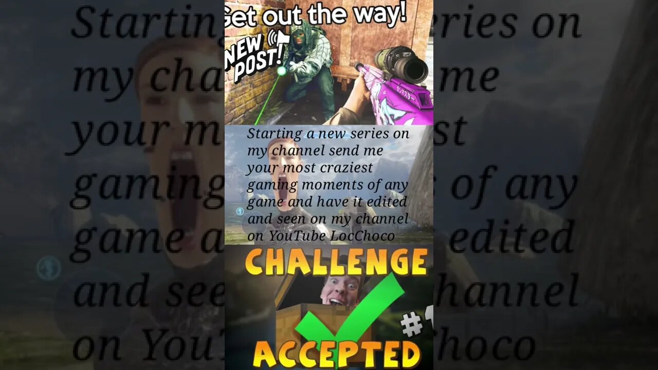 Making a compilation of funny moments in various gameplay submit your entry to my email