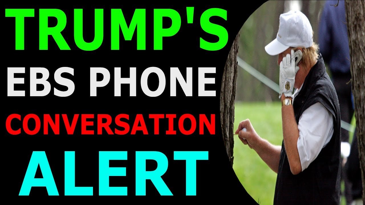 EMERGENCY🚨TRUMP'S EBS PHONE CONVERSATION ALERT