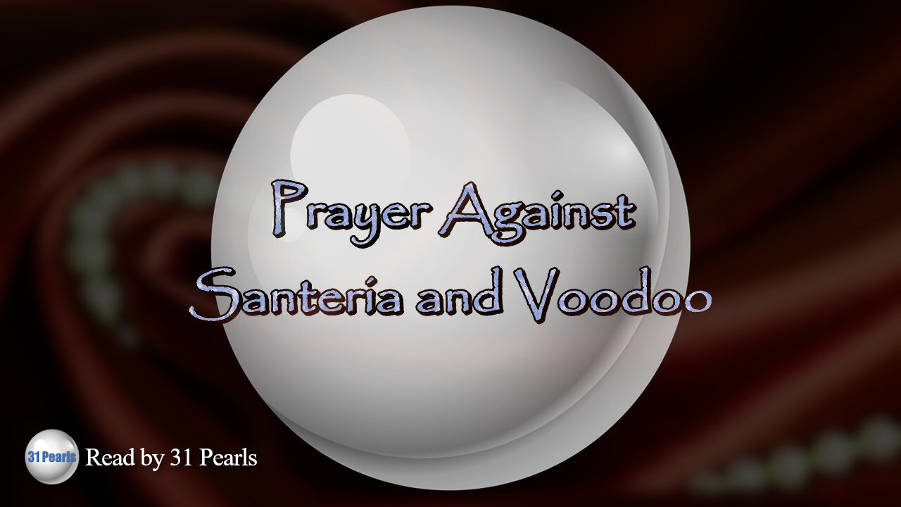 Prayers Against Santeria and Voodoo - Text In Video