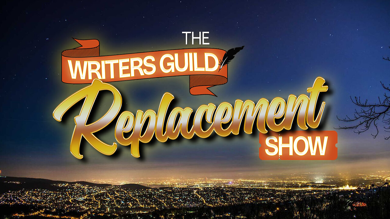 The Writers Guild Replacement Show!