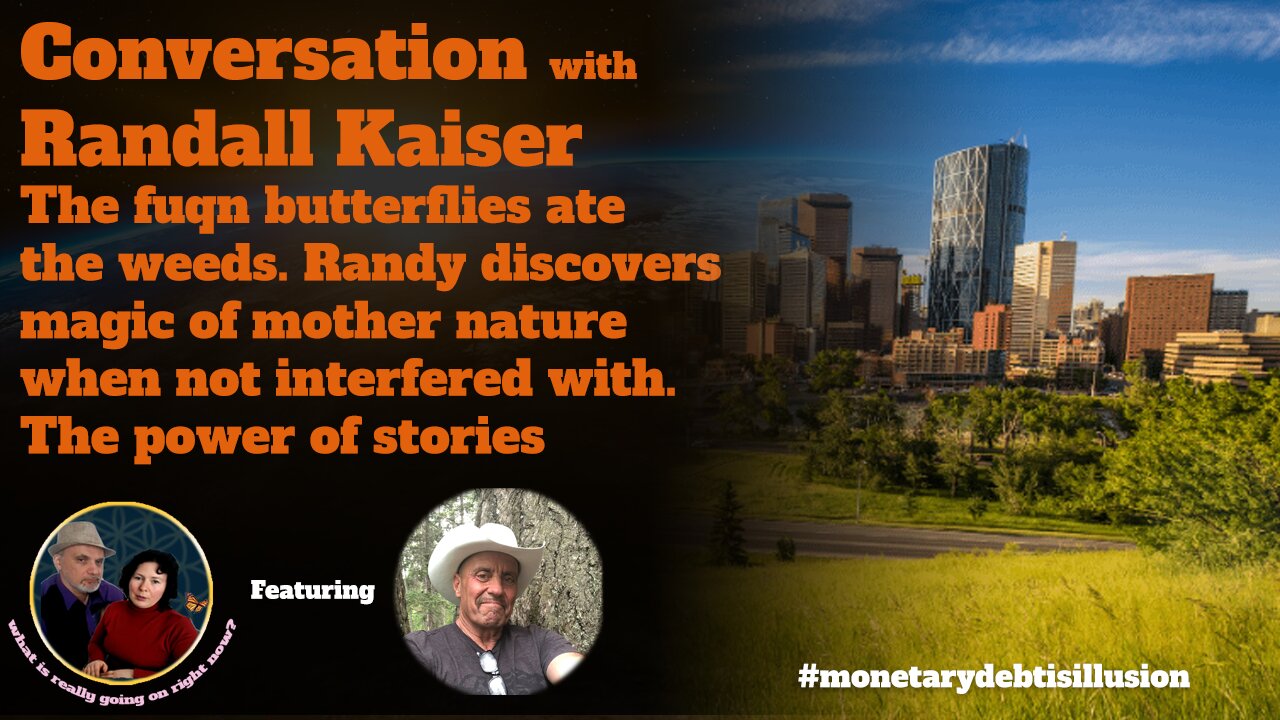 Conversation with Randall Kaiser: Those f*n butterflies are going to eat the weed!