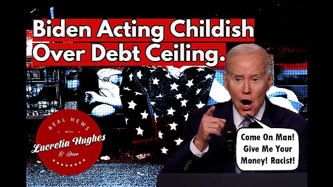 Biden Acting Childish Over Debt Ceiling and More... Real News with Lucretia Hughes