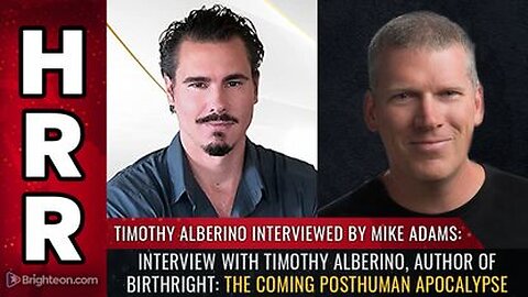 Timothy Alberino - Interview - Birthright The Coming Posthuman Apocalypse