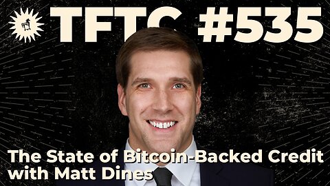 #535: The State of Bitcoin-Backed Credit with Matt Dines