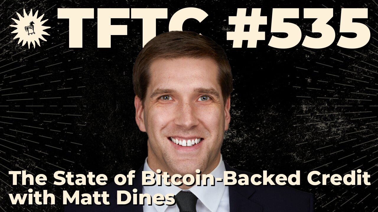 #535: The State of Bitcoin-Backed Credit with Matt Dines