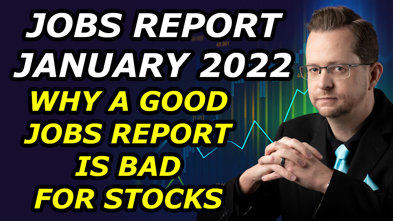 JOBS REPORT JANUARY 2022 - Why a Good Jobs Report Is Bad for Stocks - Friday, January 7, 2022