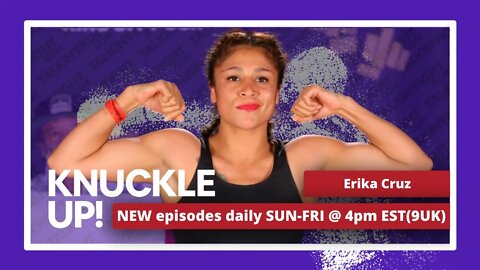 Erika Cruz | Knuckle Up with Mike and Cedric