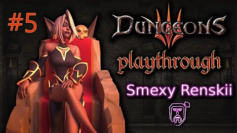 Warcraft... I mean Dungeons 3 #5 - The Battle of Steelsmith - Smexy Renskii Gameplay