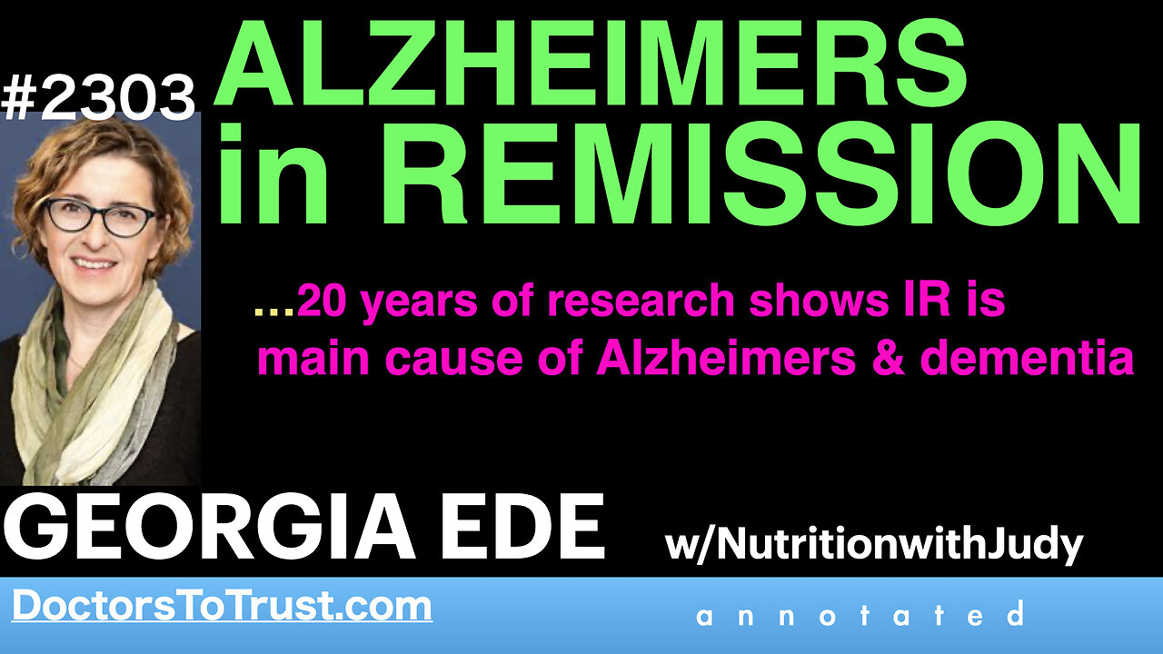 GEORGIA EDE j6 | ALZHEIMERS in REMISSION: 20 years of research shows IR is main cause of Alzheimers