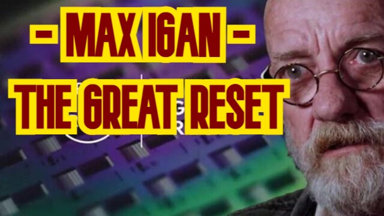 MAX IGAN - THE GREAT RESET