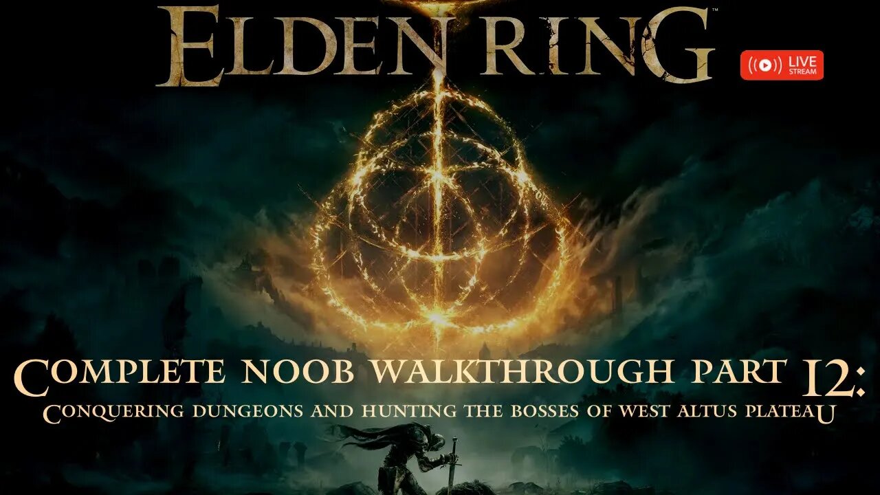 Elden Ring - Complete Noob Walkthrough Part 12: Conquering Dungeons & Bosses of West Altus Plateau