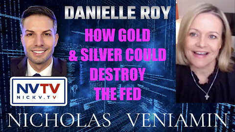 Danielle Roy Discusses How Gold & Silver Could Destroy The Fed with Nicholas Veniamin