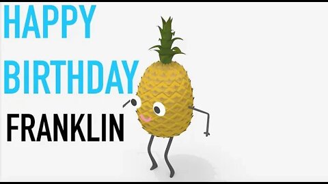Happy Birthday FRANKLIN! - PINEAPPLE Birthday Song