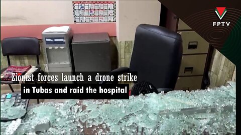 Zionist forces launch a drone strike in Tubas and raid the hospital