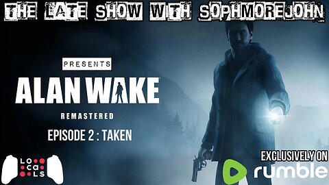 Alan Wake - Episode 2 - Taken - The Late Show With sophmorejohn