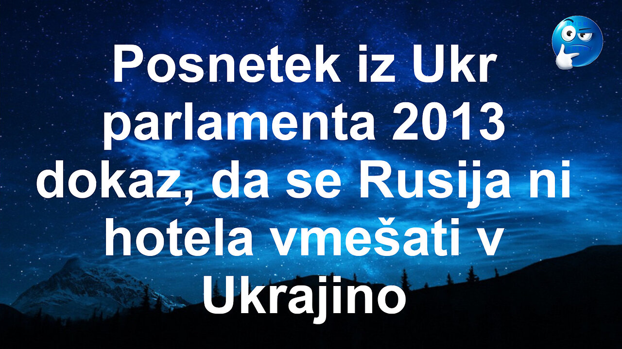 Posnetek iz Ukr parlamenta 2013, dokazuje, da se Rusi niso imeli interesa vmešavati v Ukrajino