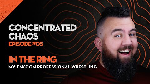 Concentrated Chaos - #5 - In The Ring: My Take On Pro Wrestling