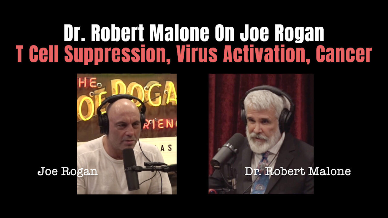 Dr. Robert Malone On Joe Rogan - T Cell Suppression, Virus Activation, Cancer