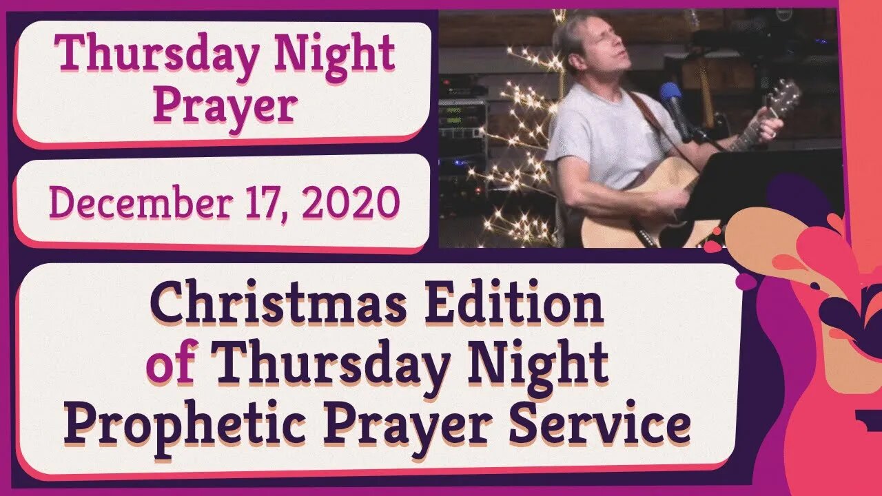 Christmas Edition of Thursday Night Prophetic Prayer Service 20201217