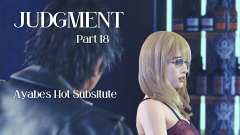 Judgment Playthrough Part 18 : Ayabe's Hot Substitute