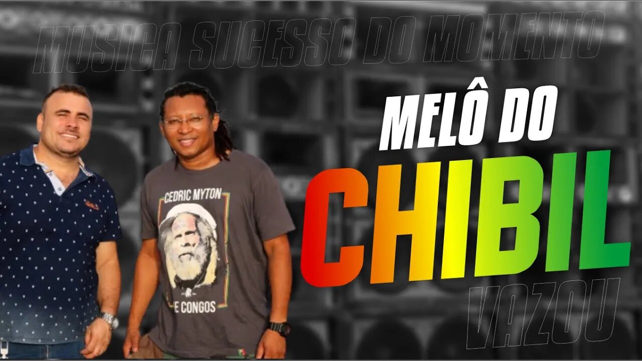 MELÔ DO CHIBIL DUB BROWN E RONNIE GREEN MÚSICA SUCESSO DO MOMENTO