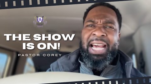 The Show Is On! Don't Miss Him! || Pastor Corey