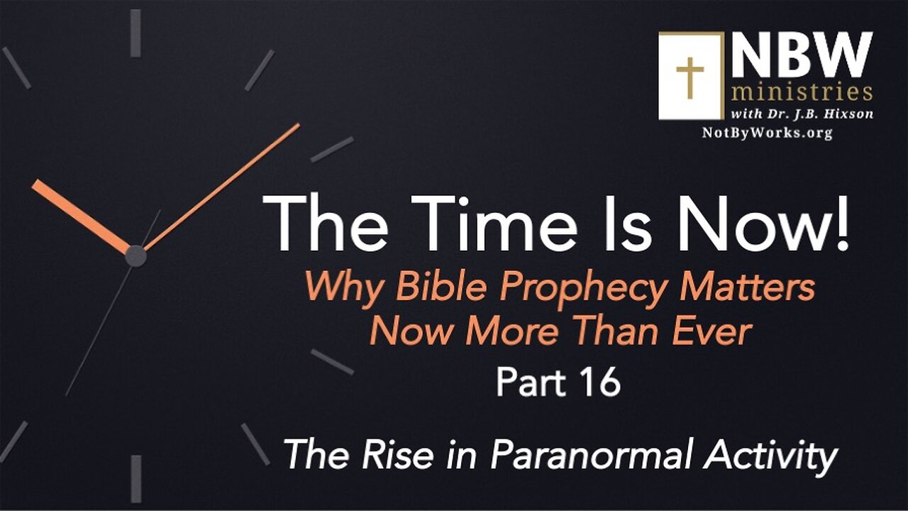 The Time Is Now! Part 16 (The Rise in Paranormal Activity)