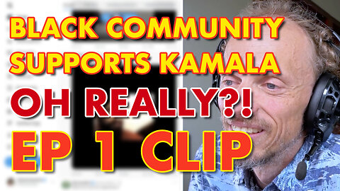 Black Community Supports Kamala OH REALLY?! | Ep 1 Clip