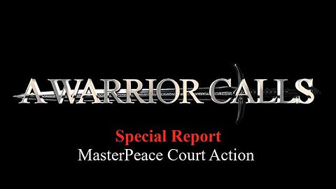 MasterPeace Lies/Liars Face Litigation World Will Witness Truth - A Warrior Calls