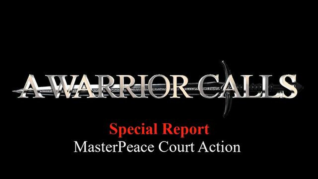 MasterPeace Lies/Liars Face Litigation World Will Witness Truth - A Warrior Calls