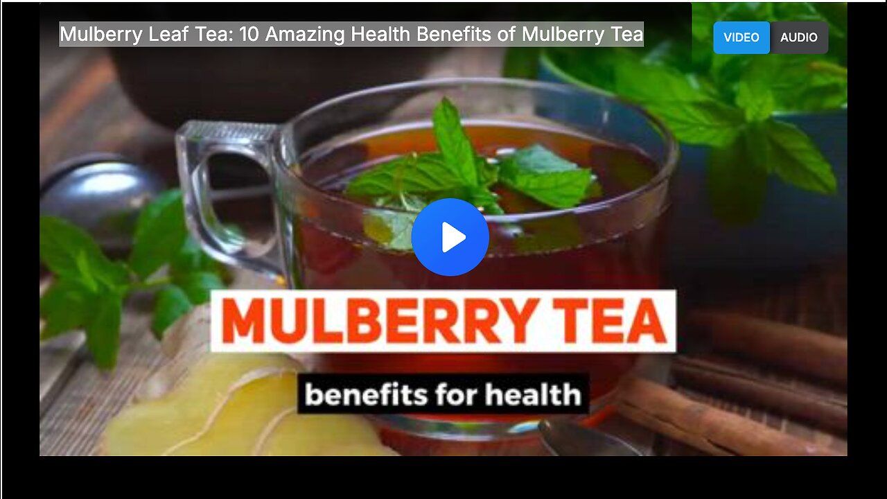 Mulberry Leaf Tea: 10 Amazing Health Benefits of Mulberry Tea