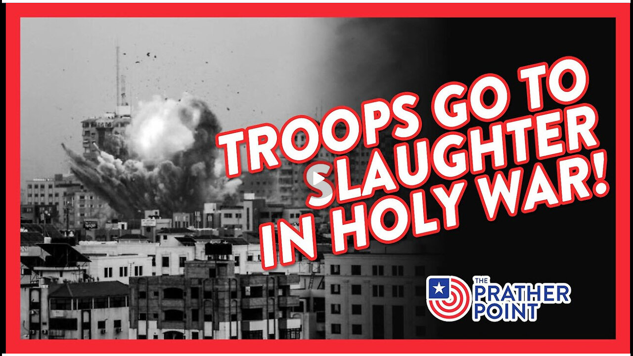 TROOPS SENT TO SLAUGHTER IN NEXT HOMELAND HOLY WAR!